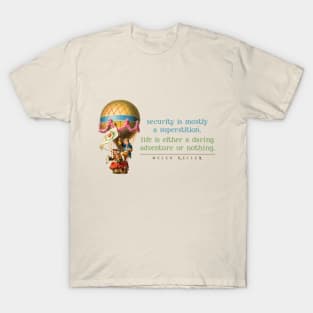 Helen Keller Quote _ Security Is Mostly A Superstition T-Shirt